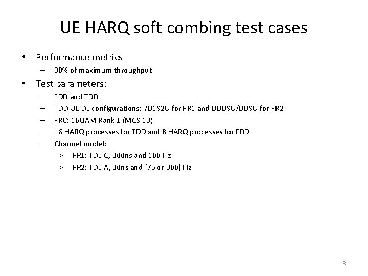 UE HARQ soft combing test cases • Performance metrics – 30% of maximum throughput