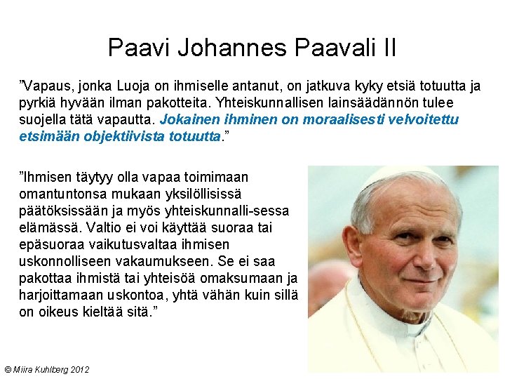 Paavi Johannes Paavali II ”Vapaus, jonka Luoja on ihmiselle antanut, on jatkuva kyky etsiä
