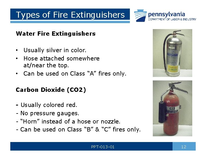 Types of Fire Extinguishers Water Fire Extinguishers • Usually silver in color. • Hose