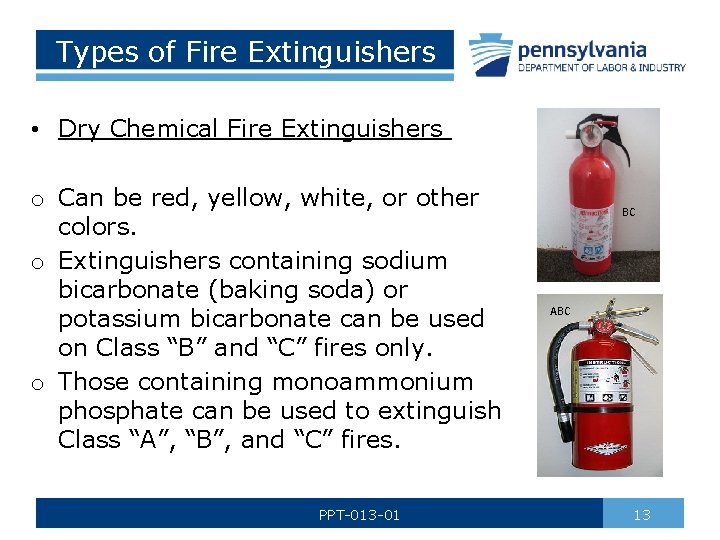 Types of Fire Extinguishers • Dry Chemical Fire Extinguishers o Can be red, yellow,
