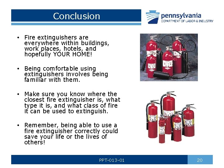 Conclusion • Fire extinguishers are everywhere within buildings, work places, hotels, and hopefully YOUR