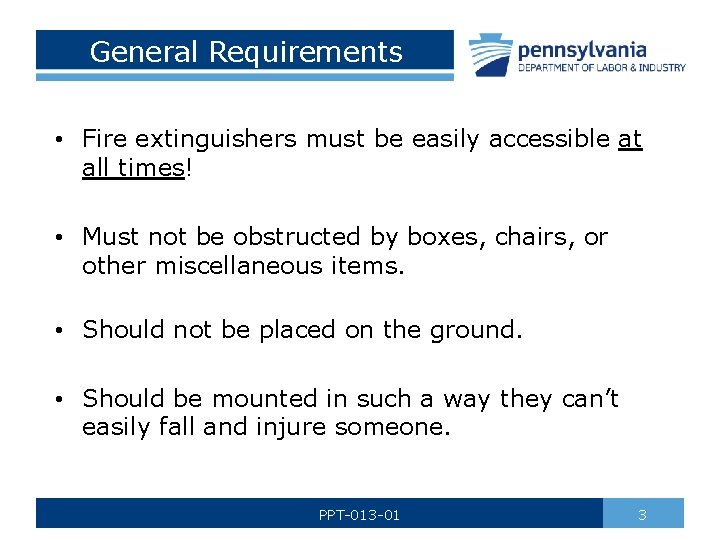 General Requirements • Fire extinguishers must be easily accessible at all times! • Must