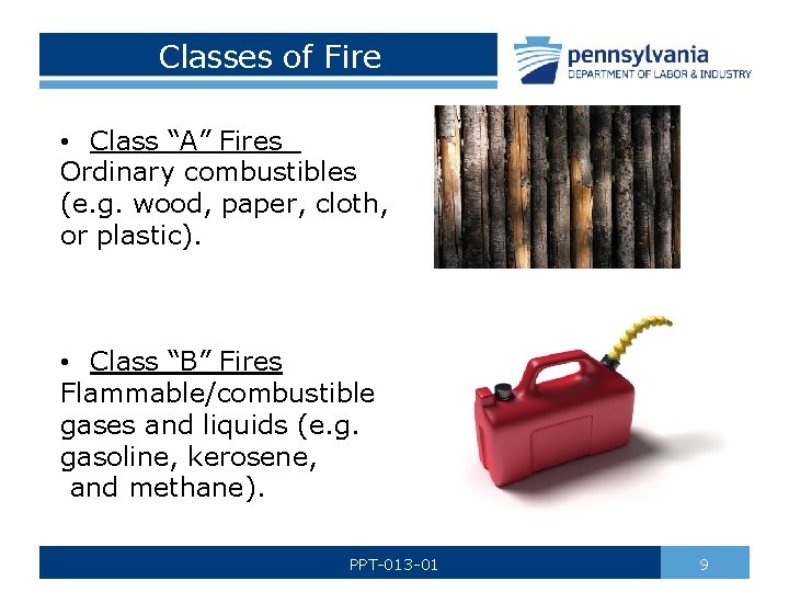 Classes of Fire • Class “A” Fires Ordinary combustibles (e. g. wood, paper, cloth,