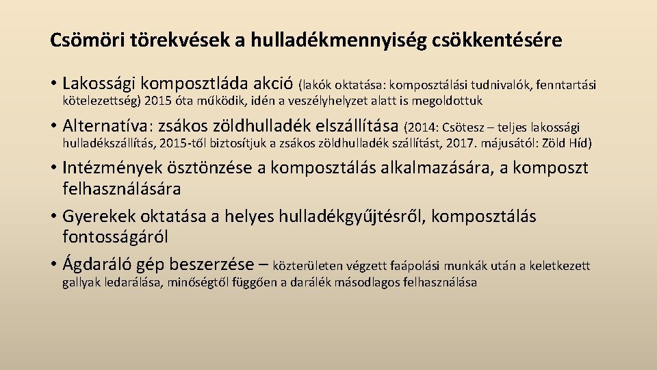 Csömöri törekvések a hulladékmennyiség csökkentésére • Lakossági komposztláda akció (lakók oktatása: komposztálási tudnivalók, fenntartási