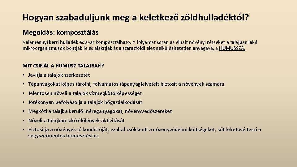 Hogyan szabaduljunk meg a keletkező zöldhulladéktól? Megoldás: komposztálás Valamennyi kerti hulladék és avar komposztálható.