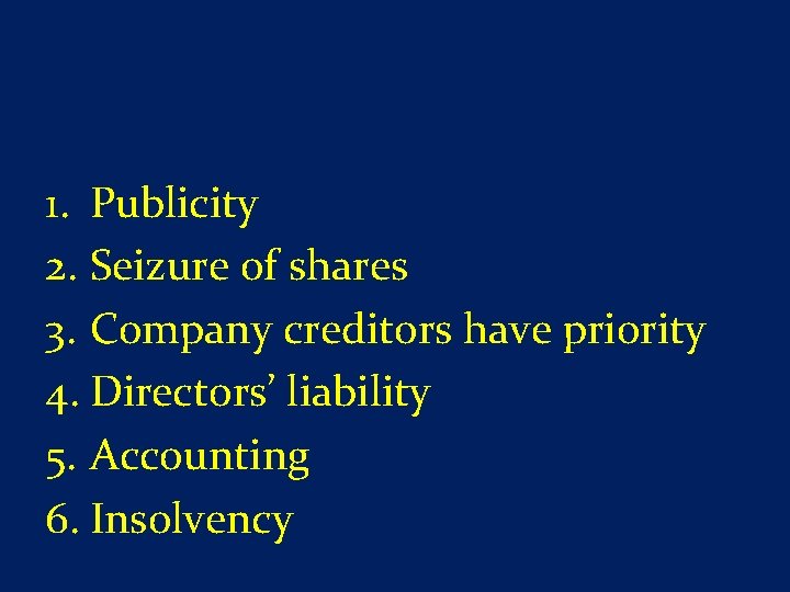 1. Publicity 2. Seizure of shares 3. Company creditors have priority 4. Directors’ liability