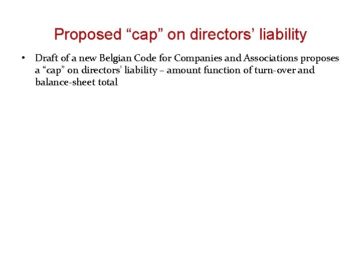 Proposed “cap” on directors’ liability • Draft of a new Belgian Code for Companies