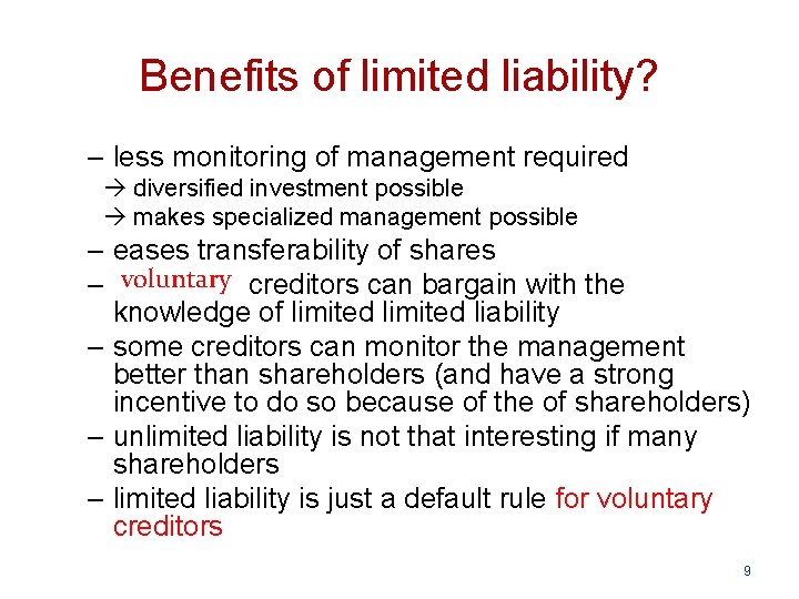 Benefits of limited liability? – less monitoring of management required diversified investment possible makes