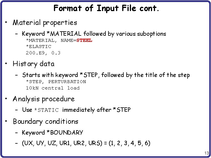Format of Input File cont. • Material properties – Keyword *MATERIAL followed by various Format of Input File cont. • Material properties – Keyword *MATERIAL followed by various