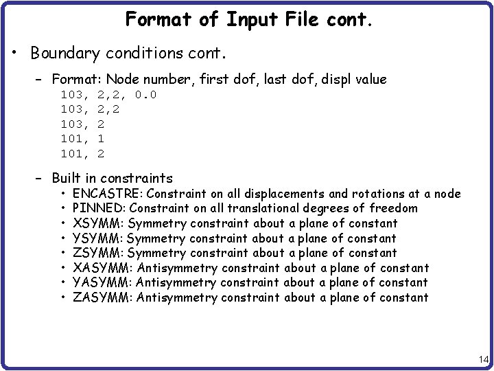 Format of Input File cont. • Boundary conditions cont. – Format: Node number, first Format of Input File cont. • Boundary conditions cont. – Format: Node number, first