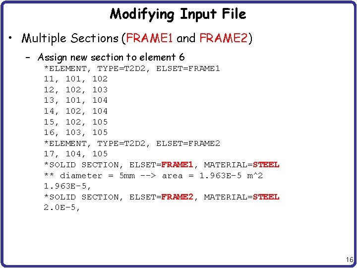Modifying Input File • Multiple Sections (FRAME 1 and FRAME 2) – Assign new Modifying Input File • Multiple Sections (FRAME 1 and FRAME 2) – Assign new