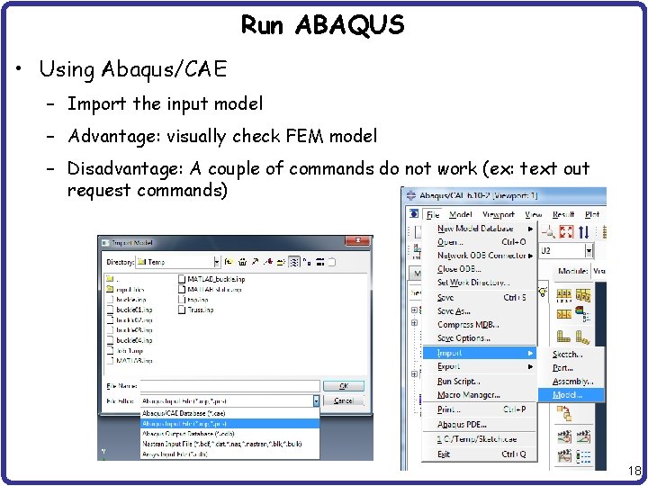 Run ABAQUS • Using Abaqus/CAE – Import the input model – Advantage: visually check Run ABAQUS • Using Abaqus/CAE – Import the input model – Advantage: visually check