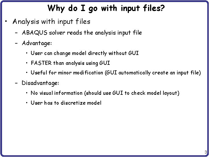Why do I go with input files? • Analysis with input files – ABAQUS Why do I go with input files? • Analysis with input files – ABAQUS