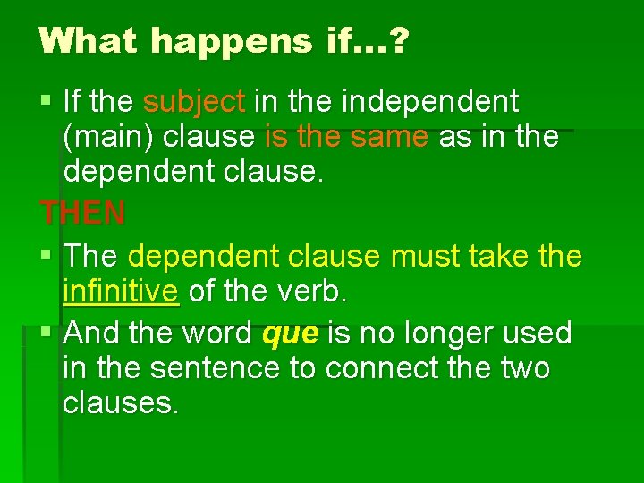 What happens if…? § If the subject in the independent (main) clause is the