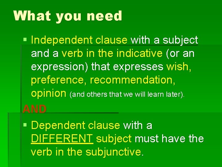 What you need § Independent clause with a subject and a verb in the