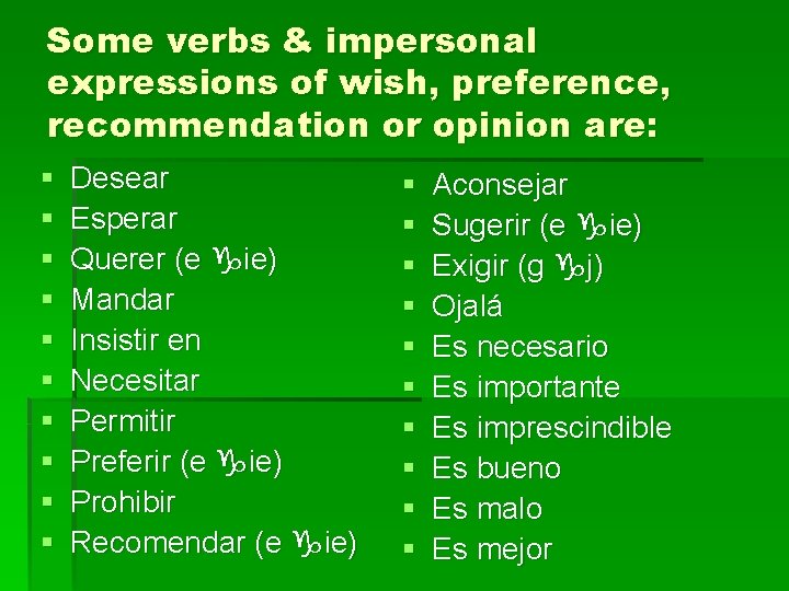 Some verbs & impersonal expressions of wish, preference, recommendation or opinion are: § §