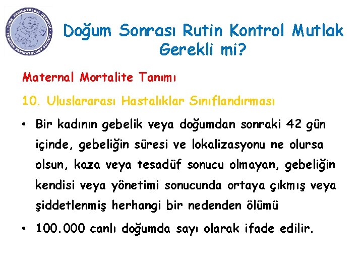 Doğum Sonrası Rutin Kontrol Mutlak Gerekli mi? Maternal Mortalite Tanımı 10. Uluslararası Hastalıklar Sınıflandırması