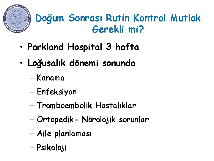 Doğum Sonrası Rutin Kontrol Mutlak Gerekli mi? • Parkland Hospital 3 hafta • Loğusalık