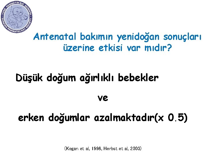 Antenatal bakımın yenidoğan sonuçları üzerine etkisi var mıdır? Düşük doğum ağırlıklı bebekler ve erken