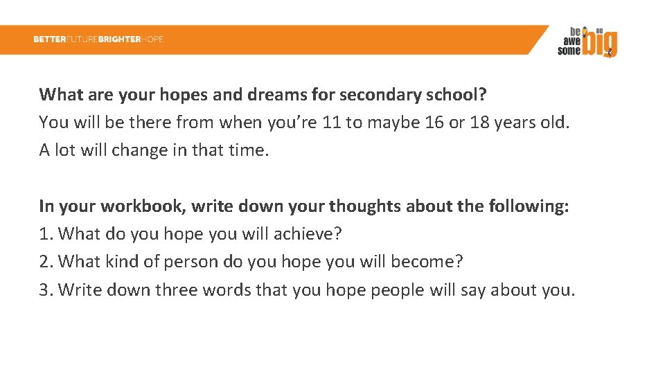 What are your hopes and dreams for secondary school? You will be there from