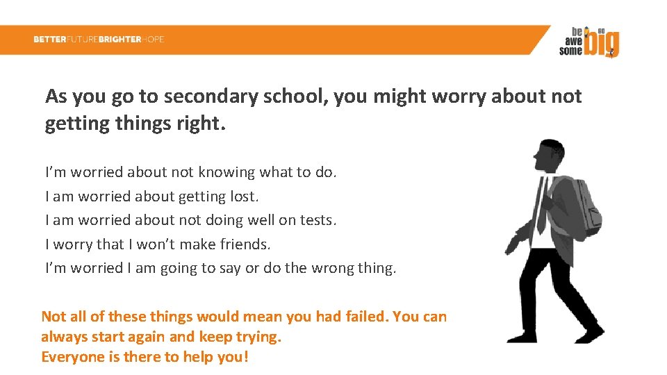 As you go to secondary school, you might worry about not getting things right.