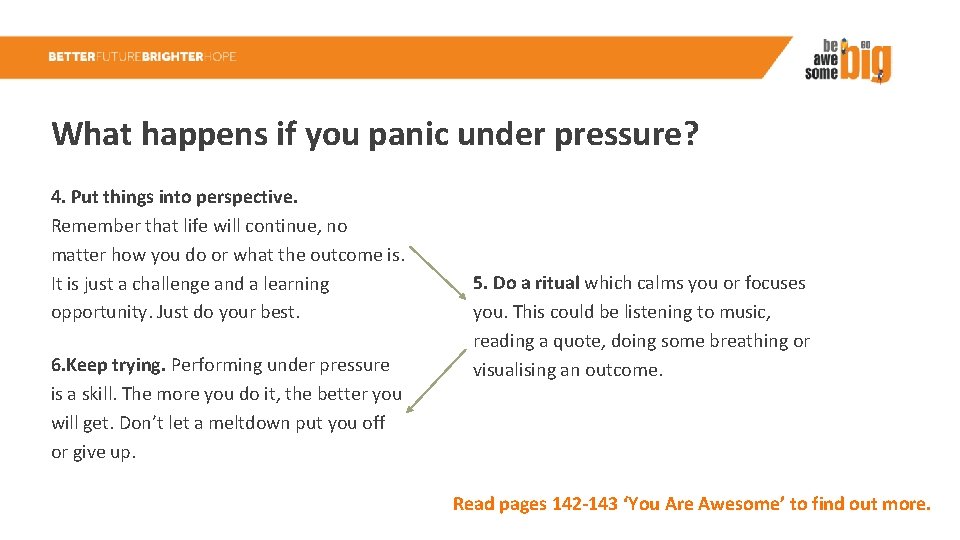 What happens if you panic under pressure? 4. Put things into perspective. Remember that