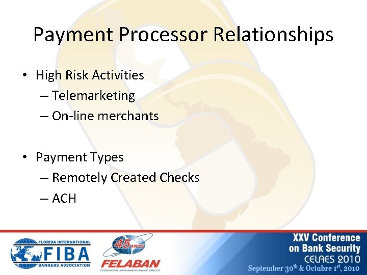 Payment Processor Relationships • High Risk Activities – Telemarketing – On-line merchants • Payment