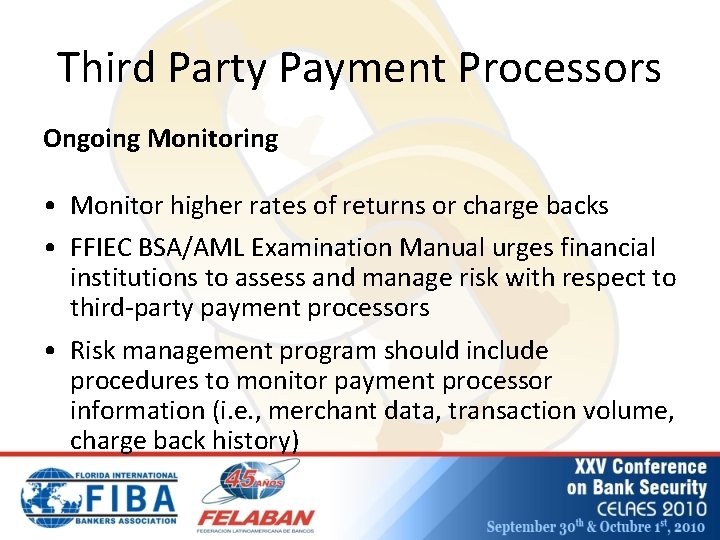 Third Party Payment Processors Ongoing Monitoring • Monitor higher rates of returns or charge