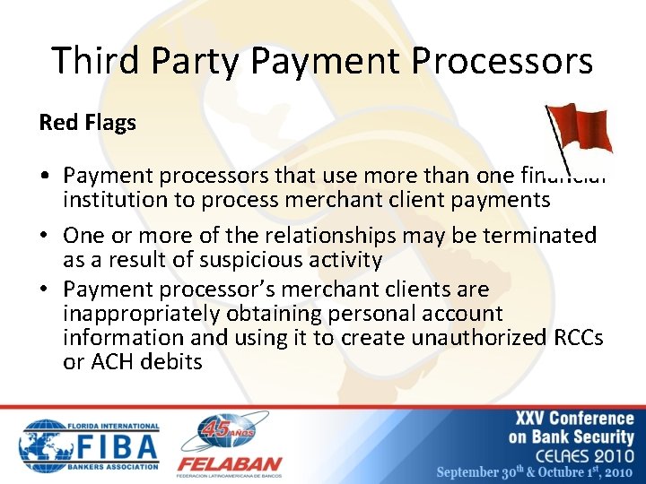 Third Party Payment Processors Red Flags • Payment processors that use more than one