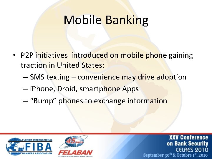 Mobile Banking • P 2 P initiatives introduced on mobile phone gaining traction in