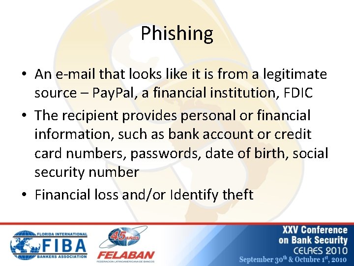 Phishing • An e-mail that looks like it is from a legitimate source –