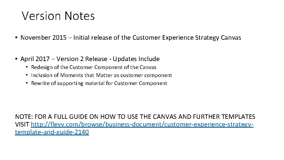 Version Notes • November 2015 – Initial release of the Customer Experience Strategy Canvas