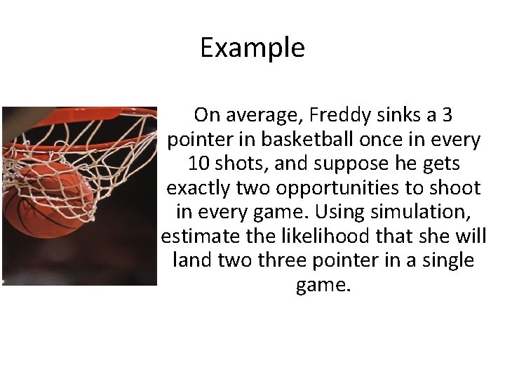 Example On average, Freddy sinks a 3 pointer in basketball once in every 10