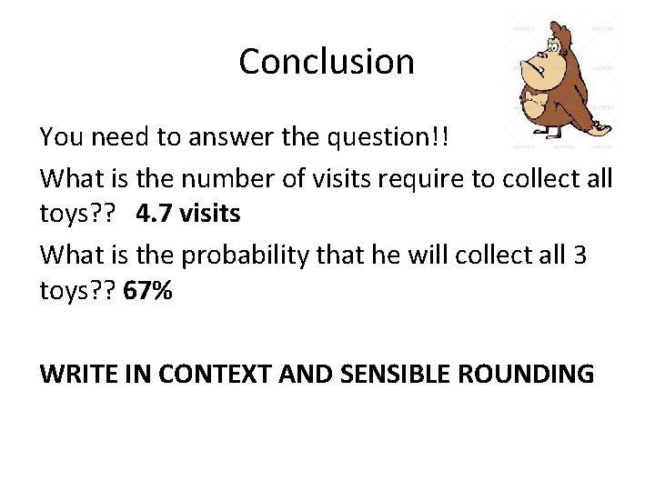 Conclusion You need to answer the question!! What is the number of visits require
