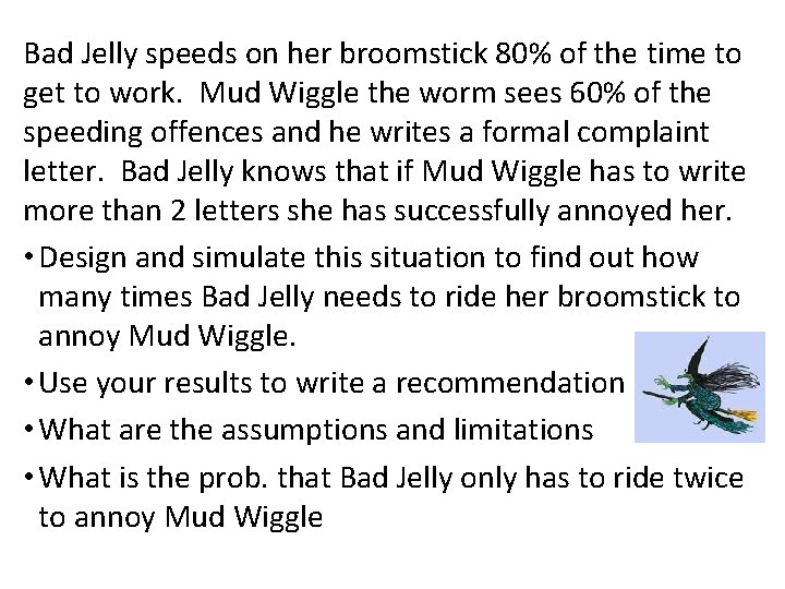 Bad Jelly speeds on her broomstick 80% of the time to get to work.