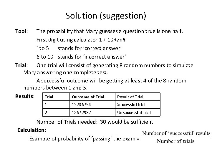 Solution (suggestion) Tool: The probability that Mary guesses a question true is one half.