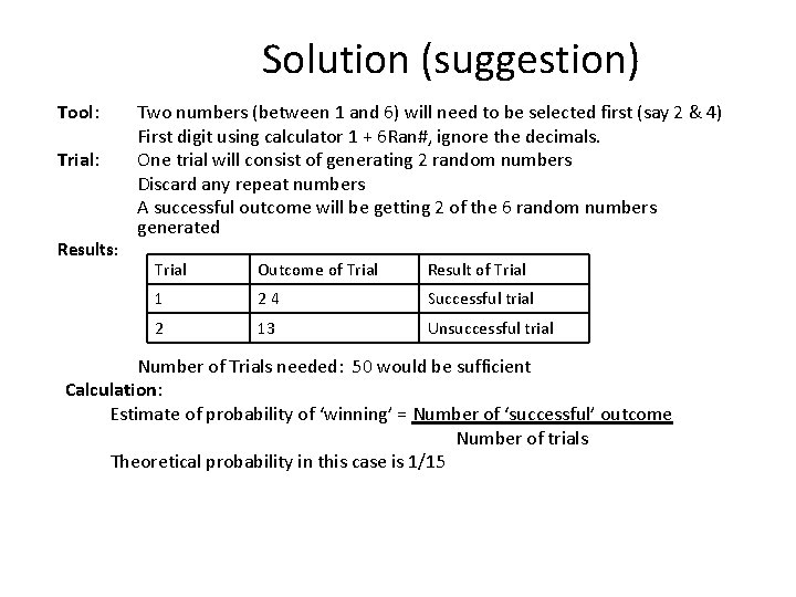 Solution (suggestion) Tool: Trial: Results: Two numbers (between 1 and 6) will need to