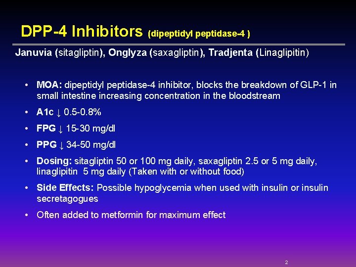 DPP-4 Inhibitors (dipeptidyl peptidase-4 ) Januvia (sitagliptin), Onglyza (saxagliptin), Tradjenta (Linaglipitin) • MOA: dipeptidyl