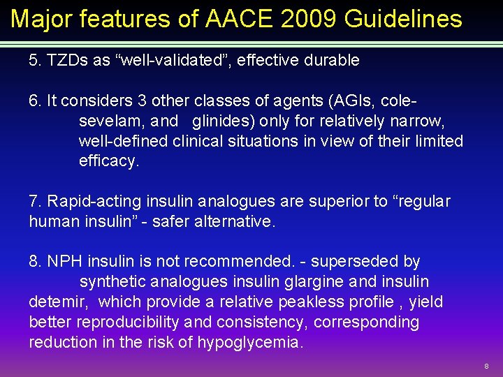 Major features of AACE 2009 Guidelines 5. TZDs as “well-validated”, effective durable 6. It