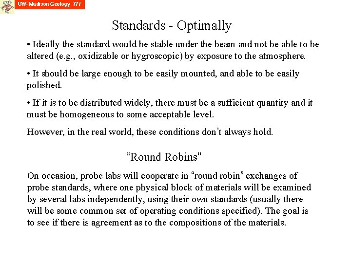 Standards - Optimally • Ideally the standard would be stable under the beam and