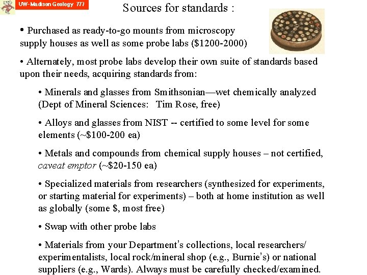 Sources for standards : • Purchased as ready-to-go mounts from microscopy supply houses as