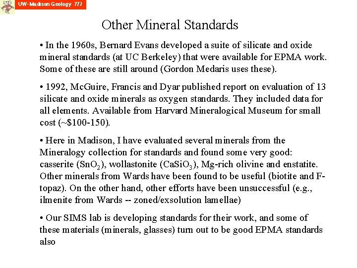 Other Mineral Standards • In the 1960 s, Bernard Evans developed a suite of
