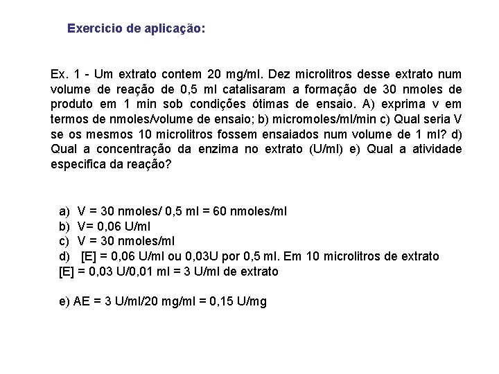 Exercicio de aplicação: Ex. 1 - Um extrato contem 20 mg/ml. Dez microlitros desse