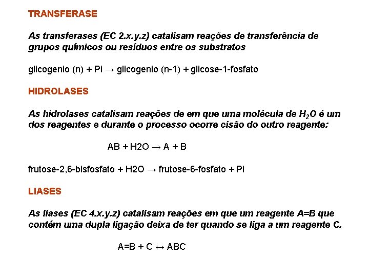 TRANSFERASE As transferases (EC 2. x. y. z) catalisam reações de transferência de grupos