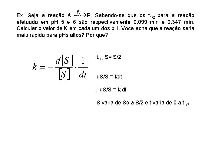 K Ex. Seja a reação A ---- P. Sabendo-se que os t 1/2 para