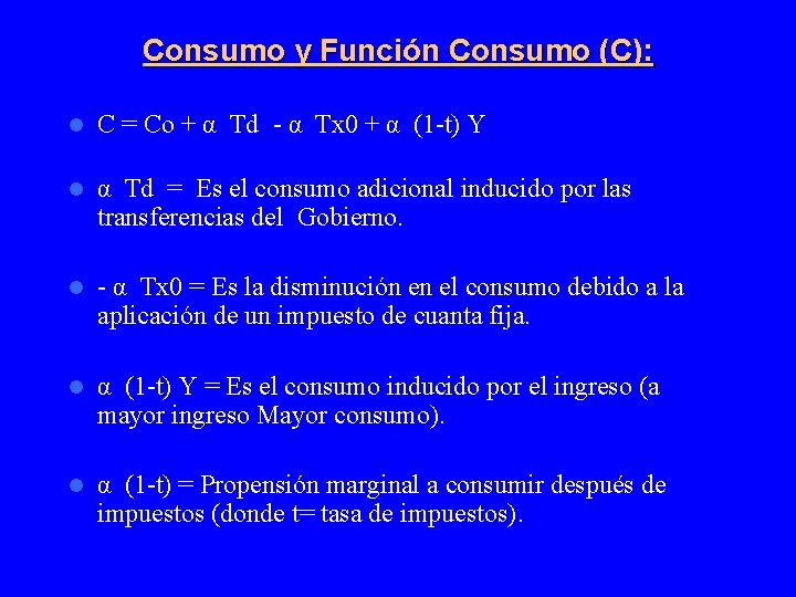 Consumo y Función Consumo (C): l C = Co + α Td - α