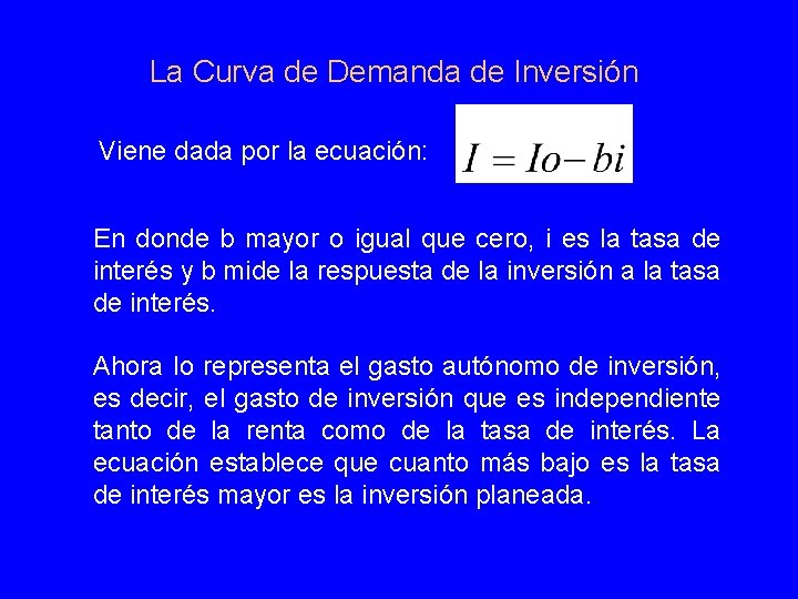 La Curva de Demanda de Inversión Viene dada por la ecuación: En donde b