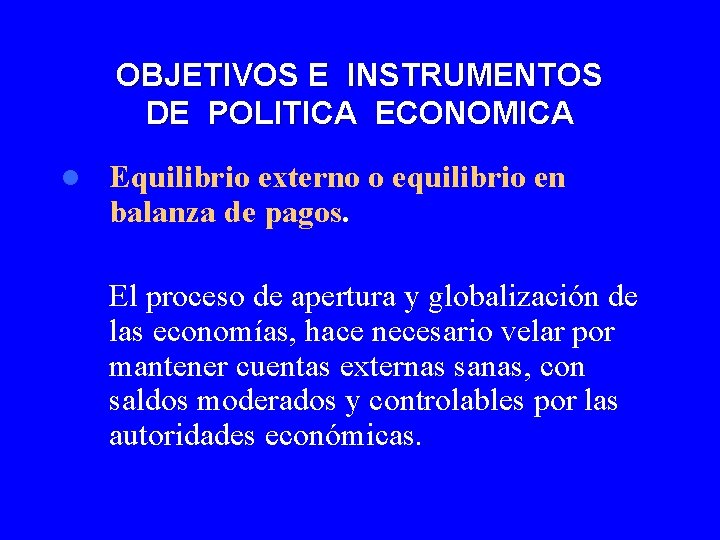 OBJETIVOS E INSTRUMENTOS DE POLITICA ECONOMICA l Equilibrio externo o equilibrio en balanza de