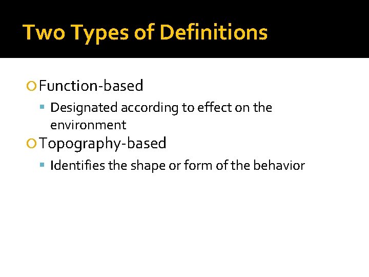 Two Types of Definitions Function-based Designated according to effect on the environment Topography-based Identifies