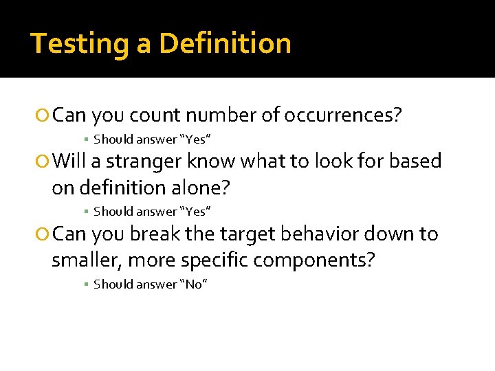 Testing a Definition Can you count number of occurrences? ▪ Should answer “Yes” Will